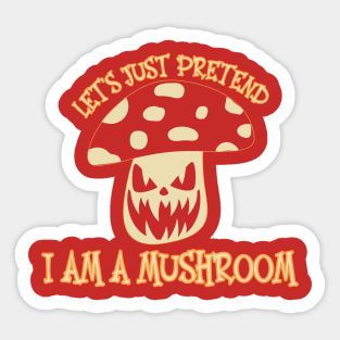 Pretend I am a Mushroom-Funny Lazy Halloween Costume Sticker